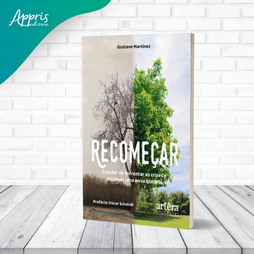 Recomeçar: o poder de enfrentar as crises e escrever uma nova história, de Martínez, Gustavo. Editorial Artêra Editorial, capa mole em português, 2022