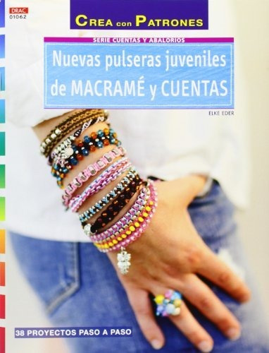 Crea Con Patrones. Serie Abalorios 62. Nuevas Pulseras Juven