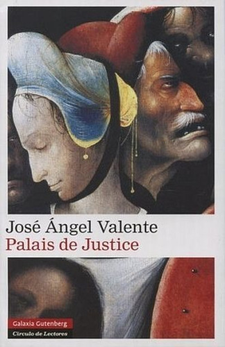 Palais De Justice., De José Ángel Valente. Editorial Galaxia Gutenberg, Tapa Dura En Español, 2014