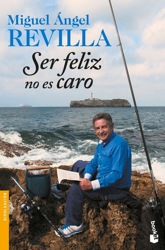 Ser feliz no es caro, de Revilla, Miguel Ángel. Editorial Booket, tapa blanda en español