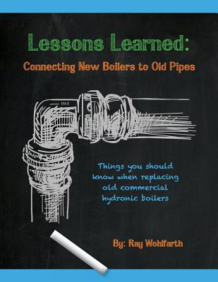 Libro Lessons Learned: Connecting New Boilers To Old Pipe...