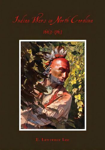 Indian Wars In North Carolina, 1663-1763, De Lee, Lawrence. Editorial N C Division Of Archives, Tapa Blanda En Inglés