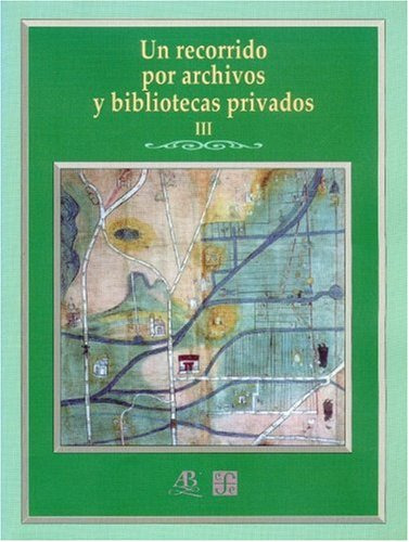 Libro Un Recorrido Por Archivos Y Bibliotecas Privados Iii (