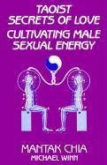Taoist Secrets Of Love : Cultivating Male Sexual Energy - Ma