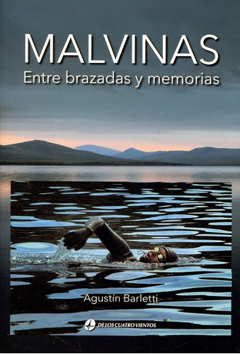 Malvinas Entre Brazadas Y Memorias - Agustín Barletti