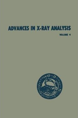 Libro Advances In X-ray Analysis : Volume 4 Proceedings O...