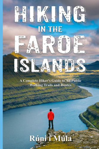 Libro: Hiking In The Faroe Islands: A Complete Hikerøs Guide