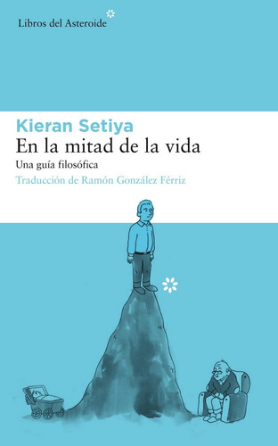 En La Mitad De La Vida. Una Guía Filosófica. Kieran Setiya 