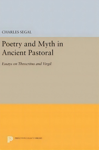 Poetry And Myth In Ancient Pastoral, De Charles Segal. Editorial Princeton University Press, Tapa Dura En Inglés