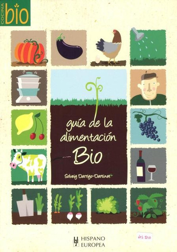 GUIA DE LA ALIMENTACION BIO, de DARRIGO - DARTINER SOLVEIG. Editorial HISPANO-EUROPEA, tapa blanda en español, 2009