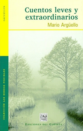 Cuentos Leves Y Extraordinarios - Arguello, Mario, de ARGUELLO, MARIO. Editorial DEL COPISTA EDICIONES en español