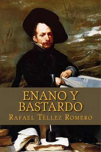Enano Y Bastardo, De Rafael Tellez Romero. Editorial Createspace Independent Publishing Platform, Tapa Blanda En Español