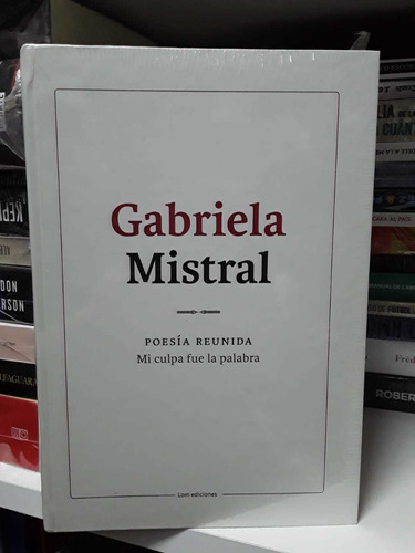 Libro Poesía Reunida - Gabriela Mistral 