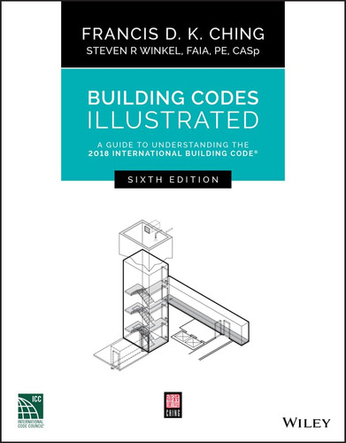 Building Codes Illustrated: A Guide To Understanding The 201
