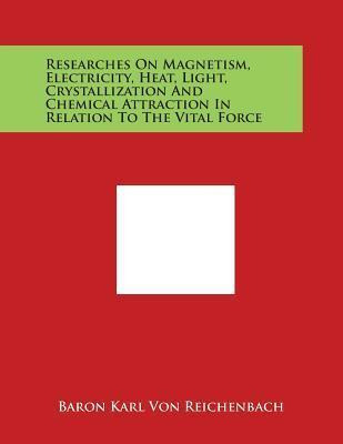 Libro Researches On Magnetism, Electricity, Heat, Light, ...