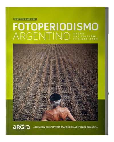 Anuario 2009 - Argra - Fotoperiodismo Argentino