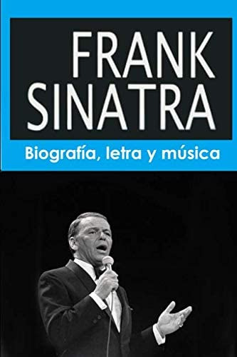 Libro: Frank Sinatra: Biografía, Letra Y Música (spanish Edi