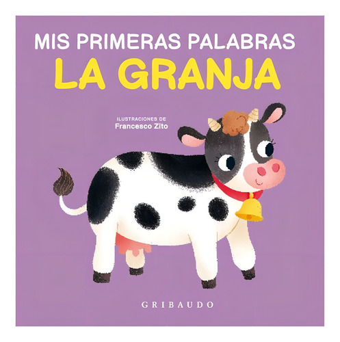 Mis Primeras Palabras: La Granja, De Zito, Francesco. Editorial Gribaudo, Tapa Dura En Español, 2024