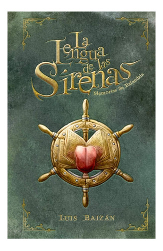 La Lengua De Las Sirenas - Luis Baizán - Novela Juvenil: Memorias De Balandaia, De Luis Baizán., Vol. 1. Editorial Publicado De Forma Independiente En Español, 2021