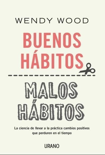 Libro Buenos Habitos, Malos Habitos - Wendy Wood