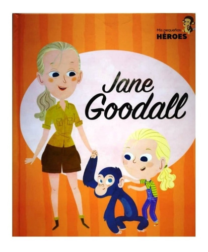 Coleccion Mis Pequeños Heroes N° 12 Jane Goodall