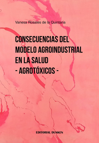 Consecuencias Del Modelo Agroindustrial En La Salud - Agrotx