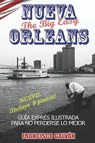 Nueva Orleans. The Big Easy: Guia Expres Para No Perderse L, De Francisco Galvan. Editorial Independently Published, Tapa Blanda En Español, 2017