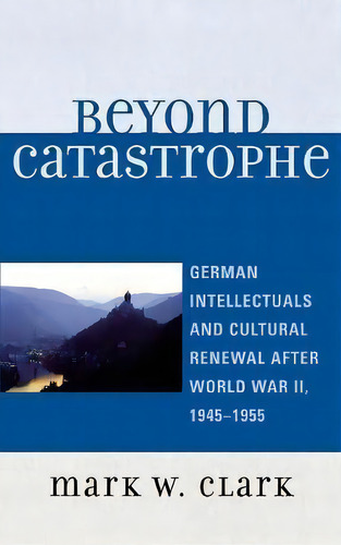 Beyond Catastrophe, De Mark W. Clark. Editorial Lexington Books, Tapa Dura En Inglés