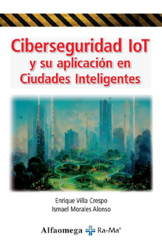 Libro - Libro Ciberseguridad Iot Y Su Aplicación En Ciudade