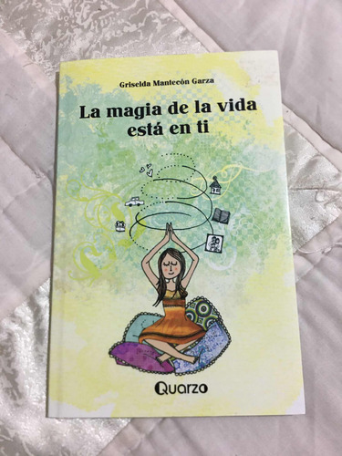 La Magia De La Vida Está En Ti Autor Griselda Mantecón Edito (Usado)