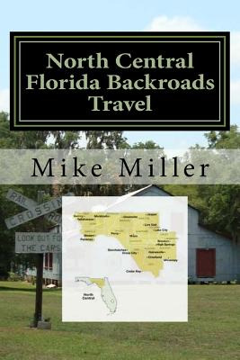Libro North Central Florida Backroads Travel: Day Trips O...