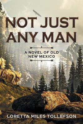 Libro Not Just Any Man : A Novel Of Old New Mexico - Lore...