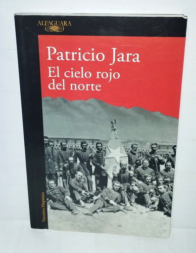 Patricio Jara - El Cielo Rojo Del Norte 2018 Alfaguara