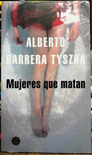 Mujeres Que Matan - Alberto Barrera Tyszka