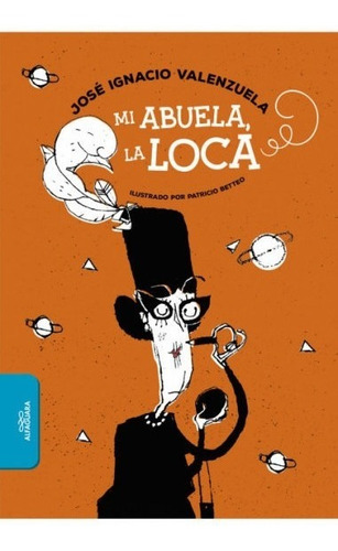 Libro Mi Abuela, La Loca /jose Ignacio Valenzuela