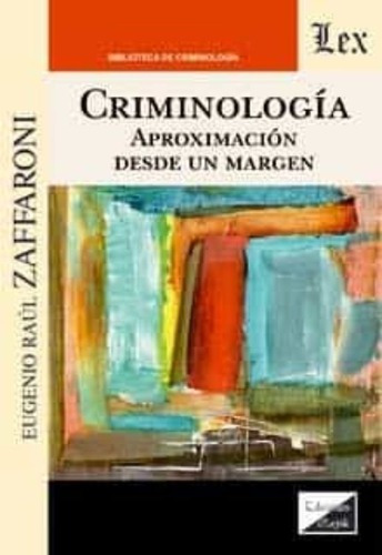 Criminologia Aproximacion Desde Un Margen - Zaffaroni
