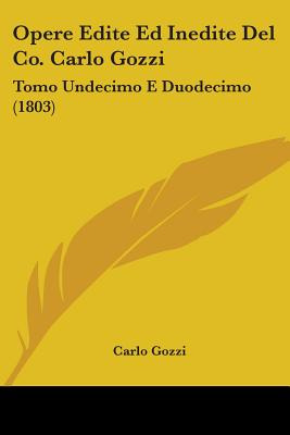 Libro Opere Edite Ed Inedite Del Co. Carlo Gozzi: Tomo Un...