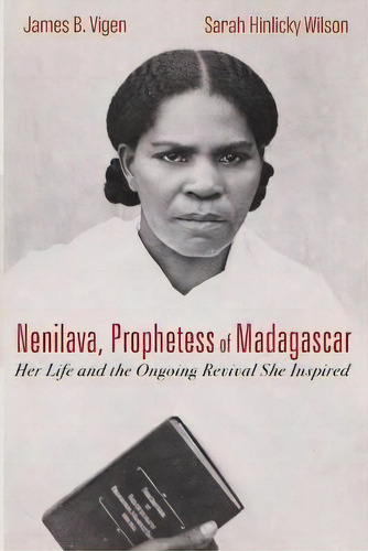 Nenilava, Prophetess Of Madagascar : Her Life And The Ongoing Revival She Inspired, De James B Vigen. Editorial Pickwick Publications, Tapa Blanda En Inglés