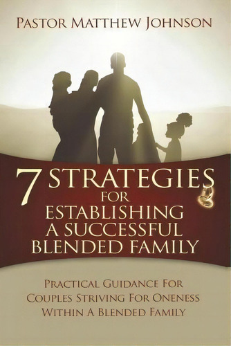 7 Strategies For Establishing A Successful Blended Family, De Matthew Johnson. Editorial Womack House Publishing Llc, Tapa Blanda En Inglés