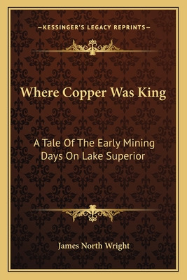 Libro Where Copper Was King: A Tale Of The Early Mining D...