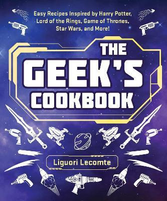 The Geek's Cookbook : Easy Recipes Inspired By Harry Pott...