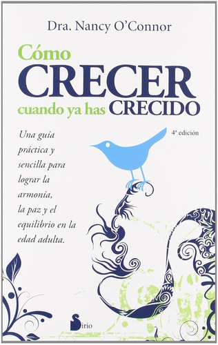 Cómo crecer cuando ya has crecido, de O'connor, Nancy. Editorial Sirio, tapa blanda en español, 2010