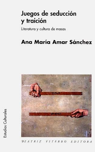 Juegos De Seducción Y Traición - Amar Sánchez, Ana María