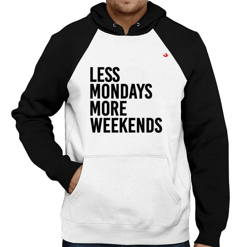 Moletom Less Mondays More Weekends Blusa Frio