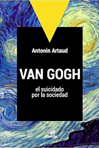 Van Gogh El Suicidado Por La Sociedad - Artaud Antonin