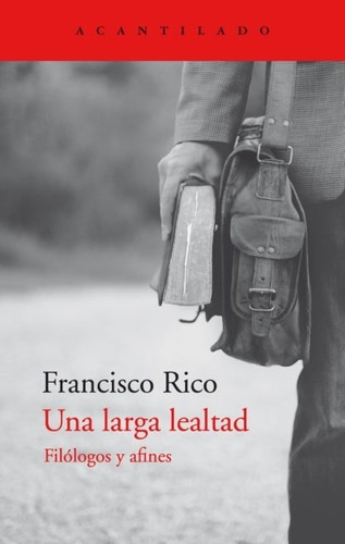 Una Larga Lealtad. Filólogos Y Afines - Francisco Rico