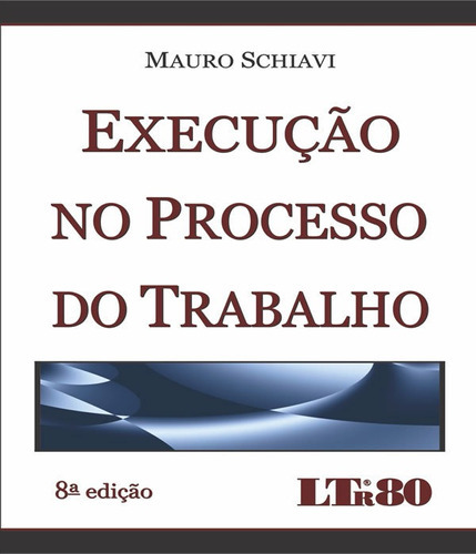 Execucao No Processo Do Trabalho 08 Ed: Execucao No Processo Do Trabalho 08 Ed, De Schiavi, Mauro. Editora Ltr, Capa Mole, Edição 8 Em Português
