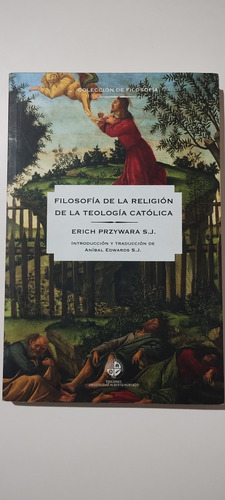 Filosofía De La Religión De La Teología Católica. Przywara 