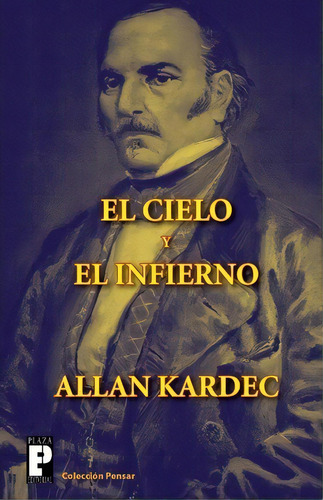 El Cielo Y El Infierno, De Allan Kardec. Editorial Createspace Independent Publishing Platform, Tapa Blanda En Español