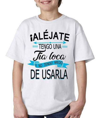 Remera De Niño Frase Alejate Tengo Una Tia Madrina Madre